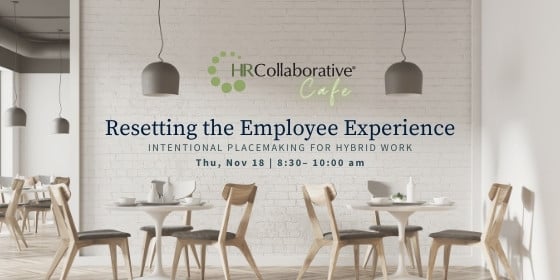 Resetting the Employee Experience | Nov 18, 8:30 – 10 am