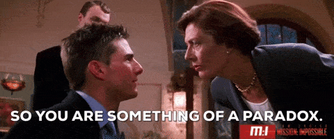 So you are something of a paradox | Mission Impossible | Via Giphy
